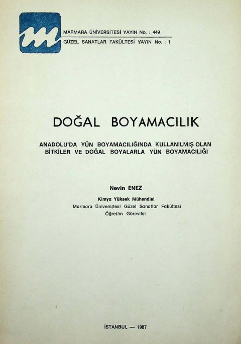 Doğal Boyamacılık: Anadolu'da Yün Boyamacılığında Kullanılmış Olan Bitkiler ve Doğal Boyalarla Yün Boyamacılığı