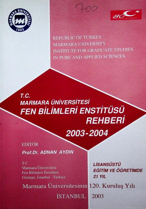 T.C. Marmara Üniversitesi Fen Bilimleri Enstitüsü Rehberi 2003-2004: Lisansüstü Eğitim ve Öğretimde 21 Yıl